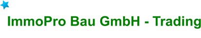 ImmoPro Bau GmbH - Trading